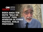 Biden ainda tem muita "bala na agulha" para aparecer de forma positiva, avalia professor | AGORA CNN