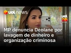 Deolane Bezerra é denunciada pelo Ministério Público por lavagem e organização criminosa