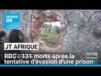 RDC : le bilan monte à 131 morts suite à une tentative d'évasion à la prison de Makala