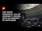 Análise: Ala do governo é contra veto ao aumento de deputados | CNN ARENA