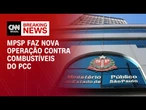 MPSP faz nova operação contra infiltração do PCC no setor de combustíveis | CNN NOVO DIA