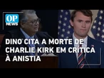 Charlie Kirk: Morte de influenciador conservador nos EUA é citada por Dino em crítica à anistia