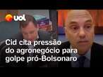 Cid citou pressão do agronegócio por golpe pró-Bolsonaro: 'Vocês não vão virar a mesa?'