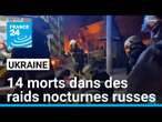 En Ukraine: au moins 14 morts dans des raids nocturnes russes • FRANCE 24