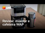 Faz até 38 cafezinhos: testamos cafeteira digital e moedor da WAP
