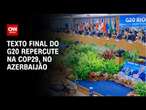 Texto final do G20 repercute na COP29, no Azerbaijão | CNN PRIME TIME