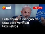 Lula assina medida provisória que isenta taxistas da taxa de verificação de taxímetros; ao vivo