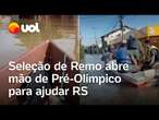 RS: Seleção Brasileira de Remo abre mão de disputar Pré-Olímpico para ajudar em resgates; vídeo