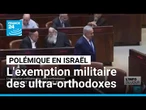 Israël : l'exemption militaire des ultra-orthodoxes, un sujet polémique • FRANCE 24