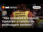 Metanol: Autoridades injetam politicagem no caso das bebidas intoxicadas | Josias de Souza