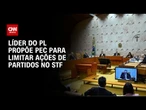 Após queda do decreto do IOF, PL quer restringir acesso de partidos ao STF | BASTIDORES CNN