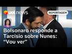 Bolsonaro responde a Tarcísio sobre Nunes, sem convicção: 'Vou ver' | Raquel Landim