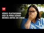 Plataforma usa IA para gerar memes na reta final para o Enem | CNN BRASIL