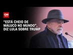 Lula comissiona navio e alfineta Trump: “Está cheio de maluco no mundo” | CNN PRIME TIME
