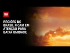 Previsão do tempo: Várias regiões do país ficam em alerta para baixa umidade | CNN NOVO DIA