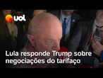 Lula: 'Toda vez que houver dificuldade, conversarei pessoalmente com Trump'