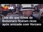 Lula diz que filhos de Bolsonaro e alguns senadores ficaram ricos após 'amizade' com Vorcaro