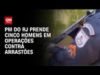 PM do RJ prende cinco homens em operações contra arrastões | BRASIL MEIO-DIA