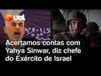 Yahya Sinwar morto é acerto de contas, diz chefe do Exército de Israel a soldados no local da morte