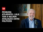 Pesquisa: Lula tem melhor avaliação entre políticos; Hugo Motta, a pior | CNN ARENA