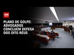Veja quais etapas do julgamento sobre plano de golpe já foram concluídas nesta semana | CNN 360°