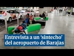 Habla un 'sintecho' afectado por los controles en Barajas: "Que saquen sólo a los drogadictos"