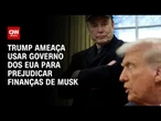 Elon Musk ataca Donald Trump e instaura crise na Casa Branca | WW