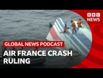 Could the Air France disaster ruling set a new legal precedent? | Global News Podcast