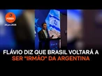 Flávio diz que Brasil voltará a ser "irmão" da Argentina