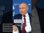 Putin dismisses letter from Zelenskyy offering to meet for peace talks