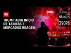 Bolsas caem no mundo com anúncio de adiamento das tarifas | CNN NOVO DIA