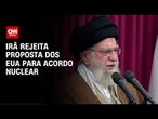 Líder supremo do Irã rejeita demanda nuclear dos EUA | WW