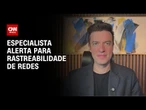 Crimes em ambientes digitais: especialista alerta para rastreabilidade de redes | LIVE CNN