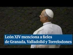 El saludo del Papa a los fieles de San Pedro de Granada, Valladolid y Torrelodones