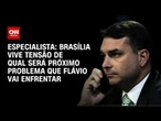 Brasília vive tensão de qual será próximo problema que Flávio vai enfrentar, diz especialista | WW