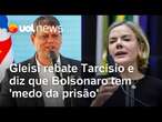 Gleisi responde Tarcísio e afirma que 'Bolsonaro tem medo da prisão'