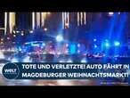 MAGDEBURG: Tote und Verletzte! Auto fährt in Menschenmenge auf Weihnachtsmarkt!