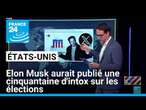 Présidentielle américaine : Elon Musk aurait publié une cinquantaine d'intox sur les élections