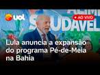 Lula ao vivo em Salvador: presidente anuncia a expansão do programa Pé-de-Meia na Bahia; assista