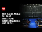 CPI para investigar influenciadores une PT e PL | CNN NOVO DIA