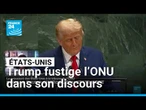 Trump multiplie les critiques contre l’ONU • FRANCE 24