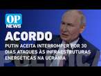 Putin aceita interromper por 30 dias ataques às infraestruturas energéticas na Ucrânia | O POVO NEWS