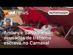 Ambev e Salvador são acusadas de escravidão de ambulantes no Carnaval | Sakamoto