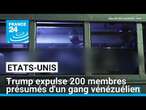 Etats-Unis : Trump expulse 200 membres présumés d'un gang vénézuélien • FRANCE 24