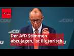 Merz in der Krise: Der AfD Stimmen abzujagen, ist illusorisch