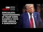 Especialista: “Questionamento de Trump sobre eleições é visto como ameaça à democracia” | NOVO DIA