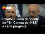 CPMI: relator provoca depoente e o chama de 'Sr. Careca do INSS' a cada pergunta do interrogatório