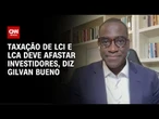 Taxação de LCI e LCA deve afastar investidores, diz Gilvan | CNN PRIME TIME