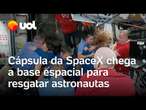 Astronautas presos no espaço: Cápsula da SpaceX chega a base espacial para iniciar resgate; vídeo