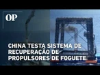 China testa com sucesso sistema de recuperação de propulsores de foguete a partir do mar; veja vídeo